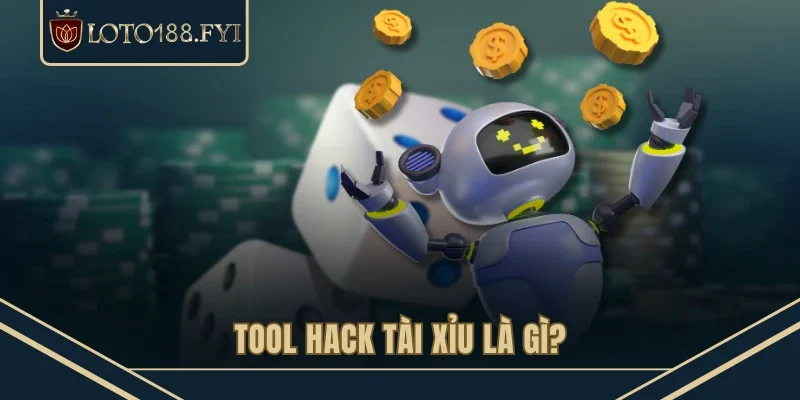 Tool hack tài xỉu là gì?