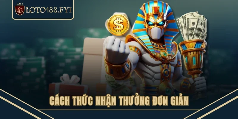 Cách thức nhận thưởng đơn giản