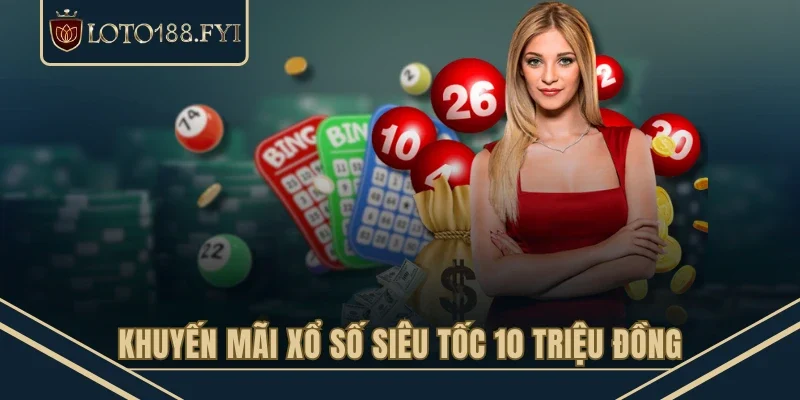 Khuyến mãi xổ số siêu tốc 10 triệu đồng