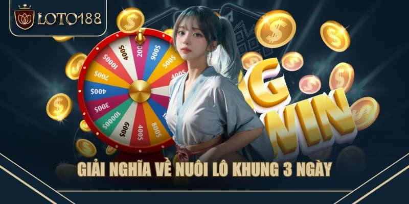Giải nghĩa về nuôi lô khung 3 ngày Giải nghĩa về nuôi lô khung 3 ngày