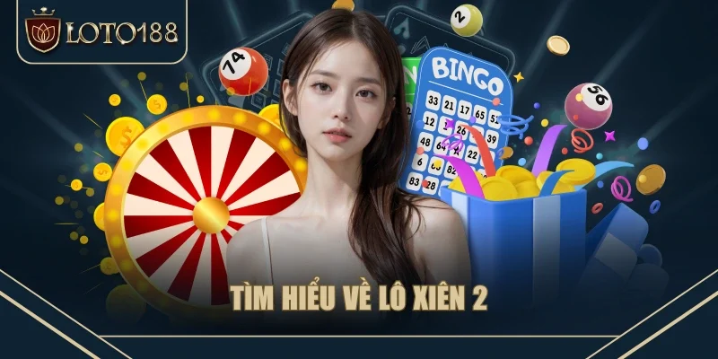 Tìm hiểu về lô xiên 2