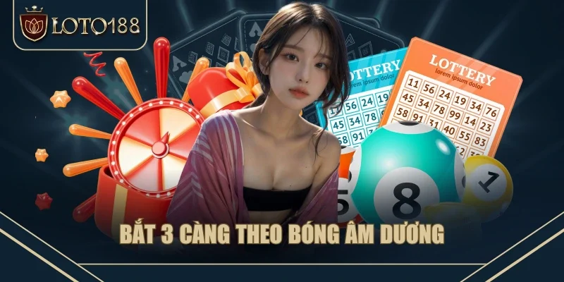 Bắt 3 càng theo bóng âm dương Bắt 3 càng theo bóng âm dương